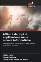 Affinità dei tipi di applicazione nelle nuvole informatiche: Valutazione della concorrenza tra applicazioni in un ambiente condiviso B0CKL1GY3X Book Cover