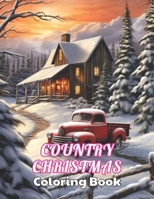 Country Christmas Coloring Book: High Quality +100 Beautiful Designs for All Ages B0CPJ9ZJ5J Book Cover