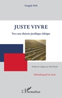 Juste vivre: Vers une théorie juridique éthique 2336406365 Book Cover