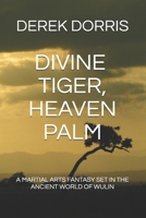 Divine Tiger, Heaven Palm: Book Two in the Thrilling Wuxia Series The Frog and the Well 168984809X Book Cover