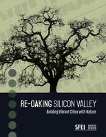 Re-Oaking Silicon Valley: Building Vibrant Cities with Nature 0998924431 Book Cover