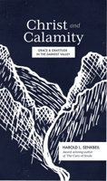Christ and Calamity: Grace and Gratitude in the Darkest Valley 1683594436 Book Cover