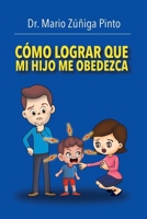Cómo Lograr Que Mi Hijo Me Obedezca (Spanish Edition) 1685743544 Book Cover