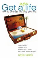 Get a New Life: How to Change the Way You Live 1865089621 Book Cover