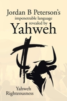 Jordan B Peterson's impenetrable language revealed by Yahweh 1662481950 Book Cover