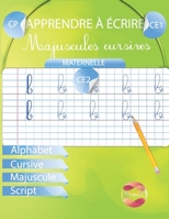 Apprendre à écrire Majuscules Cursives: Maternelle CP CE1 CE2 Alphabet Cursive Majuscule Script B08CW9LVNZ Book Cover