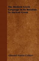 The Modern Greek Language in Its Relation to Ancient Greek 1446033716 Book Cover