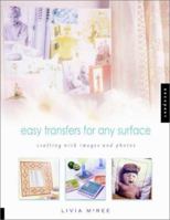 Easy Transfers for Any Surface: Crafting with Images and Photos 1564968510 Book Cover