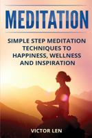 Meditation: Simple step meditation techniques to happiness, wellness and inspiration 1730720757 Book Cover