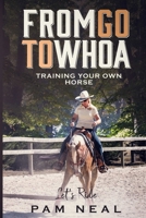 From Go to Whoa: Training Your Own Horse 0648542602 Book Cover