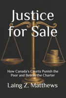 Justice for Sale: How Canada’s Courts Punish the Poor and Betray the Charter 1997624680 Book Cover