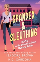 Spandex & Sleuthing: Book 1 in The Dominion Point Mystery Series B0F6VC6L97 Book Cover