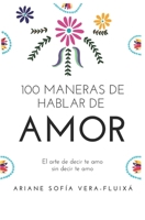 100 Maneras de hablar de amor: El arte de decir te amo sin decir te amo B08M2KBKWF Book Cover