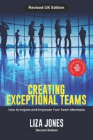 Creating Exceptional Teams: How to Inspire and Empower your Team Members | 6" x 9" 148 pages | For building and running high-performing work teams B0GX5P9XK5 Book Cover
