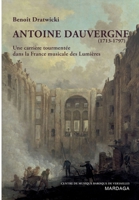 Antoine Dauvergne (1713-1797): Une carrière tourmentée dans le France musicale des Lumières 2804700828 Book Cover