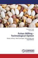 Pulses Milling - Technological Option: Pulses milling - Brief Concepts, Technology and Applications 3659552682 Book Cover
