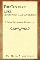 The Gospel of Luke: Dispensationally Considered (A Grace Expositional Commentary) B0F9VH7XQ9 Book Cover