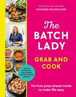 The Batch Lady Grab and Cook: No-Fuss Prep-Ahead Meals to Make Life Easy 152992202X Book Cover