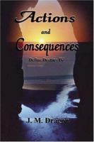 Actions and Consequences 0976076985 Book Cover