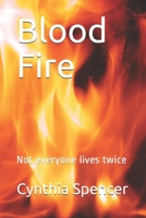 Blood Fire: Not everyone lives twice 1709395915 Book Cover