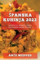 Spanska kuhinja 2023: Recepti za domače jedi z značilnimi okusi Spanije 1837528918 Book Cover