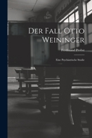 Der Fall Otto Weininger: Eine Psychiatrische Studie B0BY7MGPM1 Book Cover