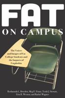 Fat on Campus: The Voices and Images of Fat College Students and the Impacts of Fatphobia 1975506774 Book Cover