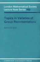 Topics in Varieties of Group Representations (London Mathematical Society Lecture Note Series) 0521424100 Book Cover