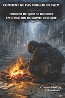 Comment ne pas mourir de faim.: Trouver de quoi se nourrir en situation de survie critique. (French Edition) B0H4C8DFPM Book Cover