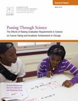 Passing Through Science: The Effects of Raising Graduation Requirements in Science on Course-Taking and Academic Achievement in Chicago 098146047X Book Cover