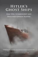 Hitler's Ghost Ships: Graf Spee, Scharnhorst and Disguised German Raiders 1841023078 Book Cover