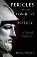 Pericles and the Conquest of History: A Political Biography 1107110149 Book Cover