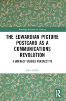 The Edwardian Picture Postcard as a Communications Revolution: A Literacy Studies Perspective 1032198893 Book Cover