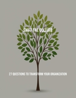 Shift The Culture: 27 Questions To Transform Your Organization B0FRHH2CRM Book Cover