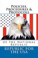 Policies, Procedures & Protocols: Of the National Republic 1460984498 Book Cover