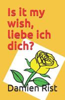 Is it my wish, liebe ich dich? 1070482692 Book Cover