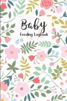 BABY Feeding Logbook: Feeding, Diaper and Weight Tracker for Newborns. A must have for any new parent! 1073398951 Book Cover