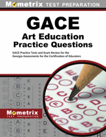 GACE Art Education Practice Questions: GACE Practice Tests and Exam Review for the Georgia Assessments for the Certification of Educators 1516710894 Book Cover