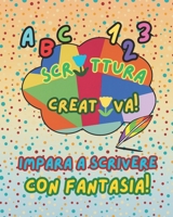 SCRITTURA CREATIVA: Impara a scrivere con fantasia! (Italian Edition) B0FK3CYRYY Book Cover