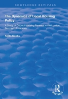 The Dynamics of Local Housing Policy: A Study of Council Housing Renewal in the London Borough of Hackney 113834141X Book Cover