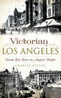 Victorian Los Angeles: : From Pio Pico to Angels Flight 1540210936 Book Cover