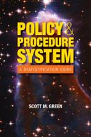 Policy & Procedure System: A Demystification Guide 0578878569 Book Cover