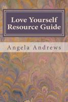 Love Yourself Resource Guide 1477500286 Book Cover