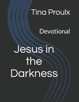 Jesus in the Darkness: Devotional B0FR2SM2FZ Book Cover