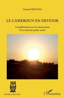 Le Cameroun en devenir: Considérations sur la construction d'un nouveau projet social 2296558496 Book Cover