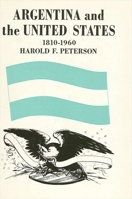 Argentina and the United States, 1810-1960 0873950100 Book Cover