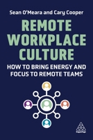 Remote Workplace Culture: How to Bring Energy and Focus to Remote Teams 1398603864 Book Cover