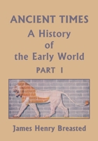 Ancient Times, A History of the Early World, Part I (Yesterday's Classics) 1633340686 Book Cover