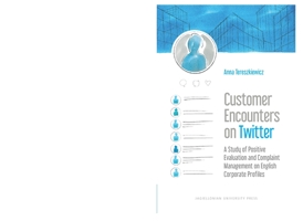 Customer Encounters on Twitter: A Study of Positive Evaluation and Complaint Management on English Corporate Profiles 8323346577 Book Cover