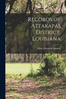 Records of Attakapas District, Louisiana 1015106579 Book Cover